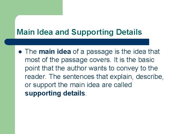 Main Idea and Supporting Details l The main idea of a passage is the