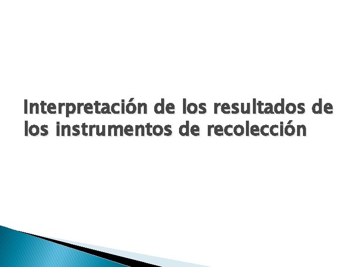 Interpretación de los resultados de los instrumentos de recolección 