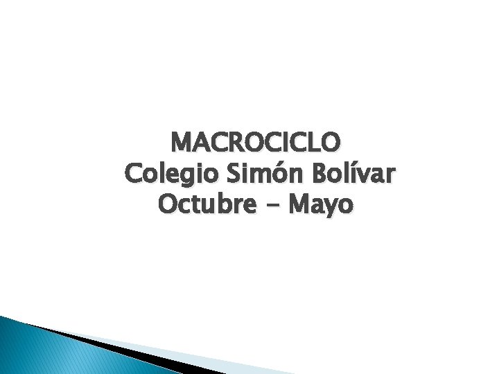 MACROCICLO Colegio Simón Bolívar Octubre - Mayo 