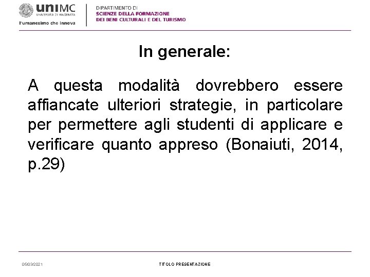 In generale: A questa modalità dovrebbero essere affiancate ulteriori strategie, in particolare permettere agli