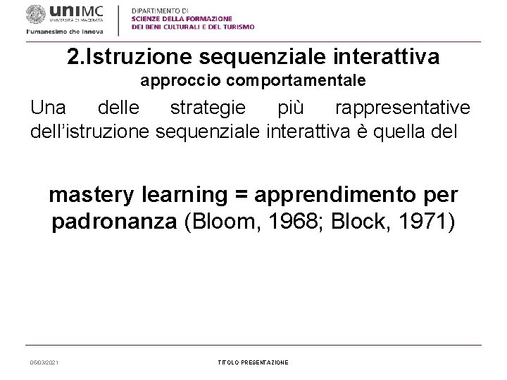 2. Istruzione sequenziale interattiva approccio comportamentale Una delle strategie più rappresentative dell’istruzione sequenziale interattiva