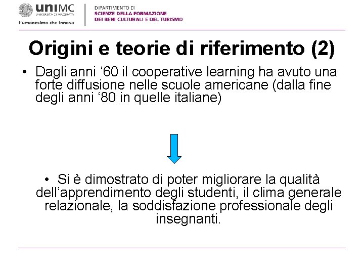 Origini e teorie di riferimento (2) • Dagli anni ‘ 60 il cooperative learning