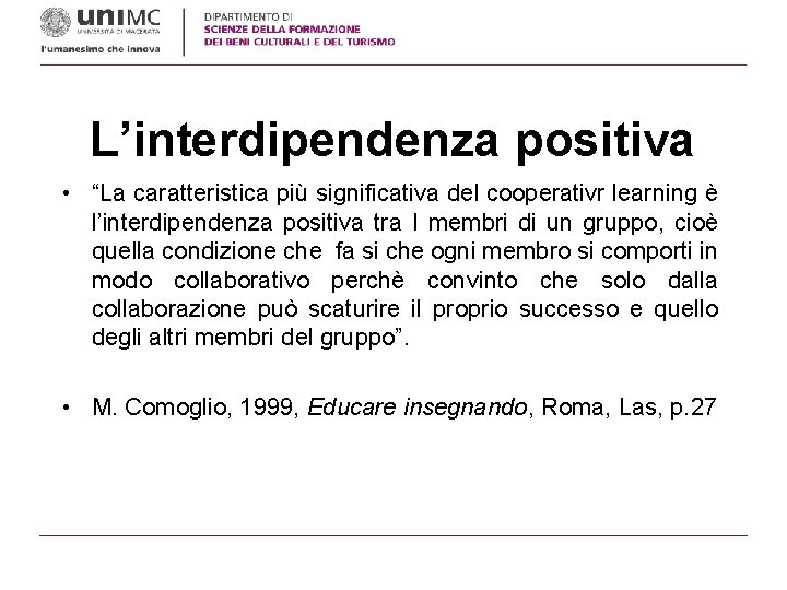 L’interdipendenza positiva • “La caratteristica più significativa del cooperativr learning è l’interdipendenza positiva tra