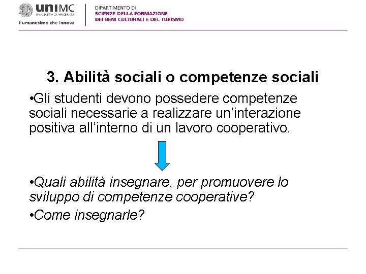 3. Abilità sociali o competenze sociali • Gli studenti devono possedere competenze sociali necessarie