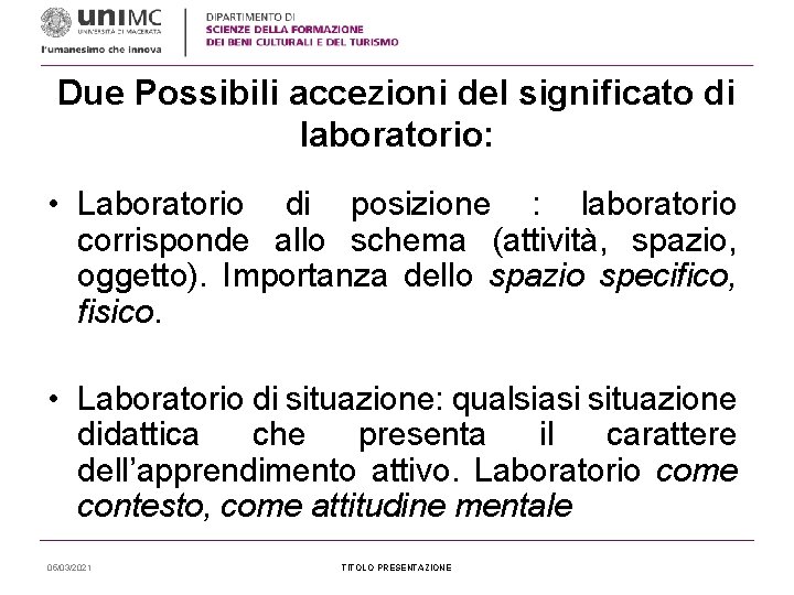 Due Possibili accezioni del significato di laboratorio: • Laboratorio di posizione : laboratorio corrisponde