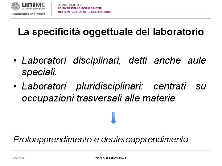 La specificità oggettuale del laboratorio • Laboratori disciplinari, detti anche aule speciali. • Laboratori