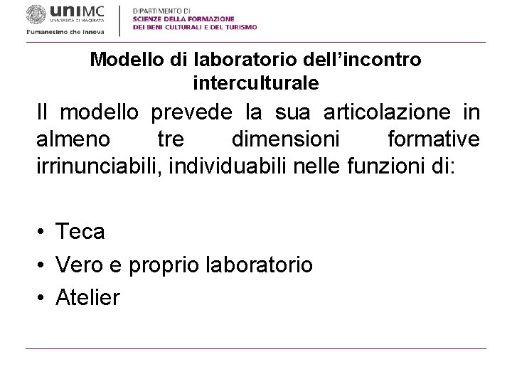 Modello di laboratorio dell’incontro interculturale Il modello prevede la sua articolazione in almeno tre