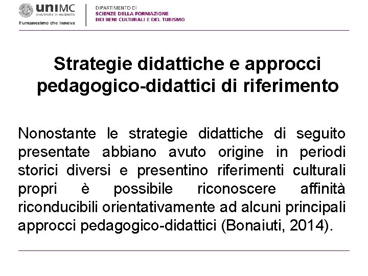 Strategie didattiche e approcci pedagogico-didattici di riferimento Nonostante le strategie didattiche di seguito presentate