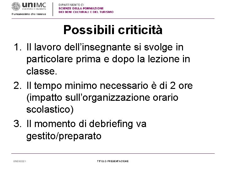 Possibili criticità 1. Il lavoro dell’insegnante si svolge in particolare prima e dopo la