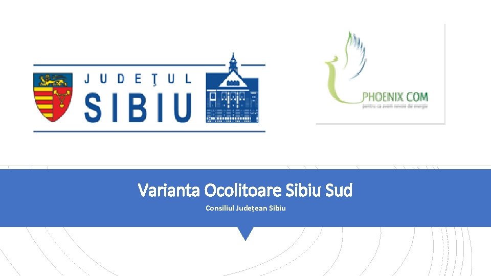 Varianta Ocolitoare Sibiu Sud Consiliul Județean Sibiu 