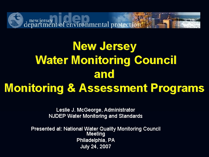 New Jersey Water Monitoring Council and Monitoring & Assessment Programs Leslie J. Mc. George,