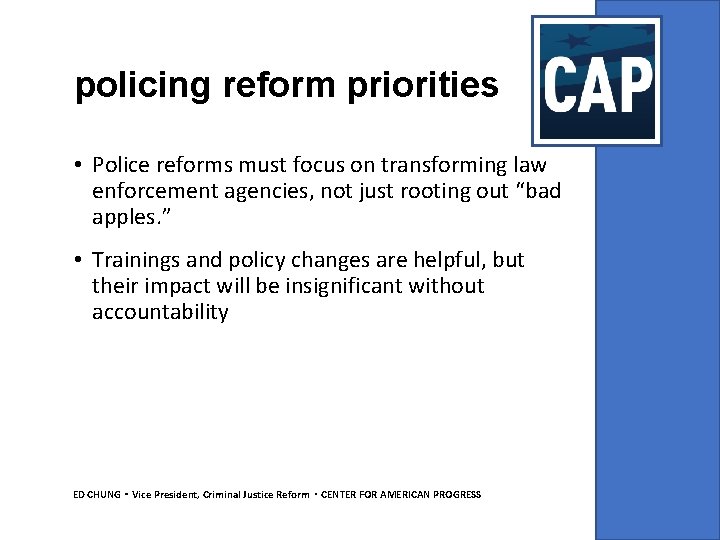 policing reform priorities • Police reforms must focus on transforming law enforcement agencies, not