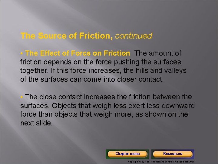 The Source of Friction, continued • The Effect of Force on Friction The amount