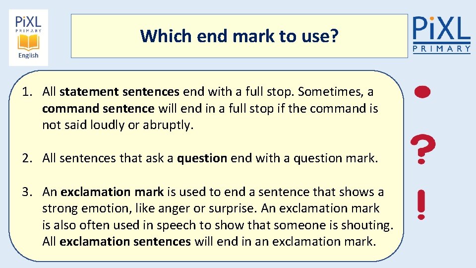 Which end mark to use? 1. All statement sentences end with a full stop.