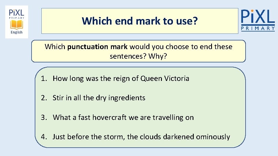 Which end mark to use? Which punctuation mark would you choose to end these