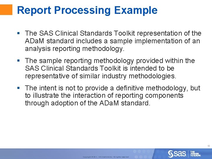 Report Processing Example § The SAS Clinical Standards Toolkit representation of the ADa. M