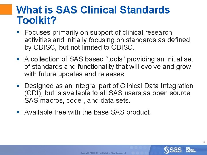 What is SAS Clinical Standards Toolkit? § Focuses primarily on support of clinical research