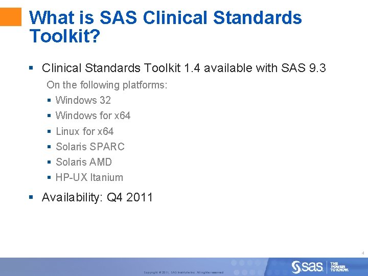 What is SAS Clinical Standards Toolkit? § Clinical Standards Toolkit 1. 4 available with