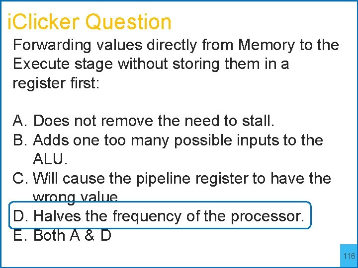 i. Clicker Question Forwarding values directly from Memory to the Execute stage without storing