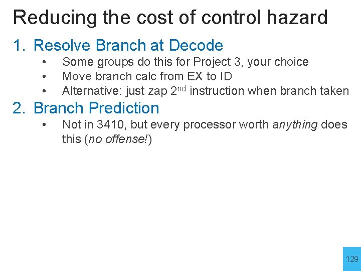 Reducing the cost of control hazard 1. Resolve Branch at Decode • • •