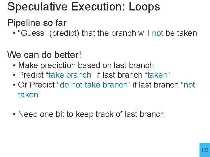 Speculative Execution: Loops Pipeline so far • “Guess” (predict) that the branch will not
