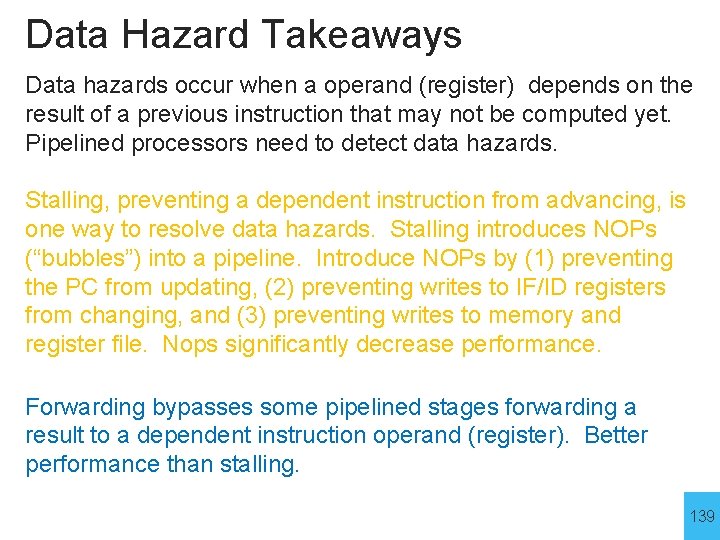 Data Hazard Takeaways Data hazards occur when a operand (register) depends on the result