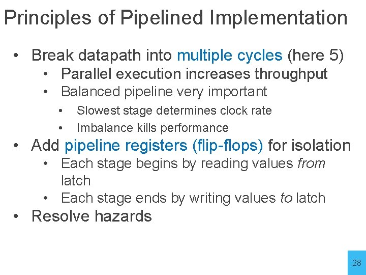 Principles of Pipelined Implementation • Break datapath into multiple cycles (here 5) • Parallel