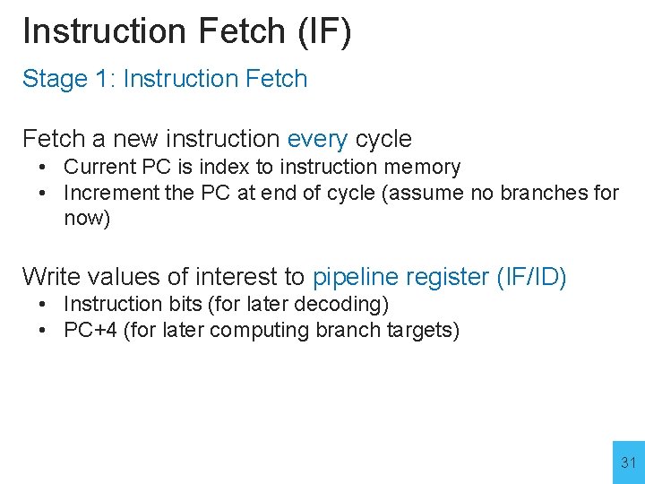 Instruction Fetch (IF) Stage 1: Instruction Fetch a new instruction every cycle • Current