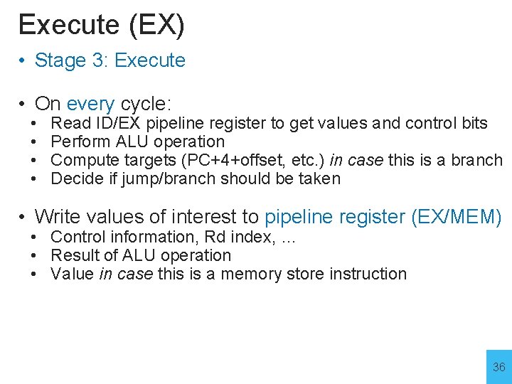 Execute (EX) • Stage 3: Execute • On every cycle: • • Read ID/EX