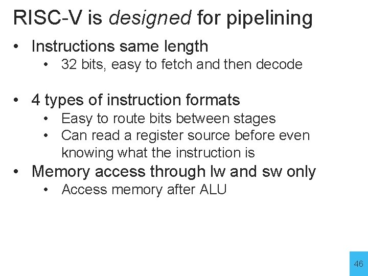 RISC-V is designed for pipelining • Instructions same length • 32 bits, easy to