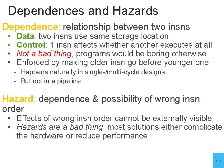 Dependences and Hazards Dependence: relationship between two insns • • Data: two insns use