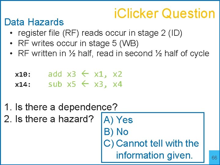 Data Hazards i. Clicker Question • register file (RF) reads occur in stage 2
