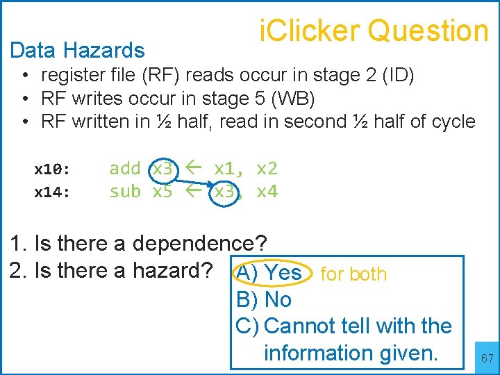 Data Hazards i. Clicker Question • register file (RF) reads occur in stage 2