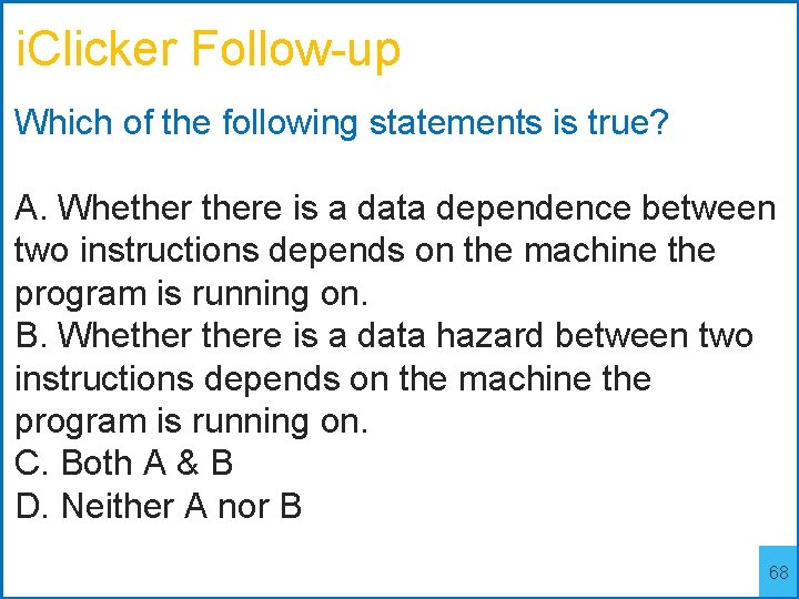 i. Clicker Follow-up Which of the following statements is true? A. Whethere is a