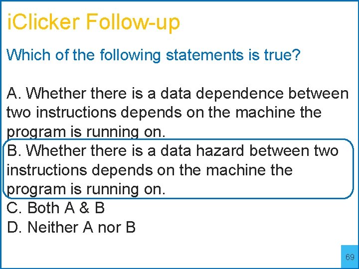 i. Clicker Follow-up Which of the following statements is true? A. Whethere is a
