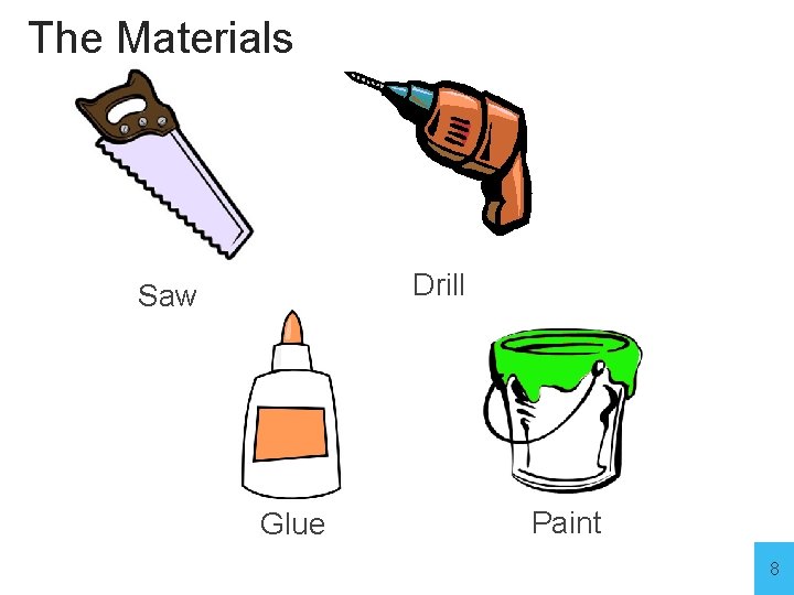 The Materials Drill Saw Glue Paint 8 