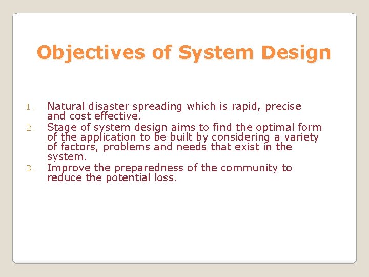 Objectives of System Design 1. 2. 3. Natural disaster spreading which is rapid, precise