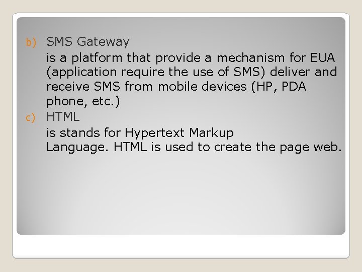 SMS Gateway is a platform that provide a mechanism for EUA (application require the