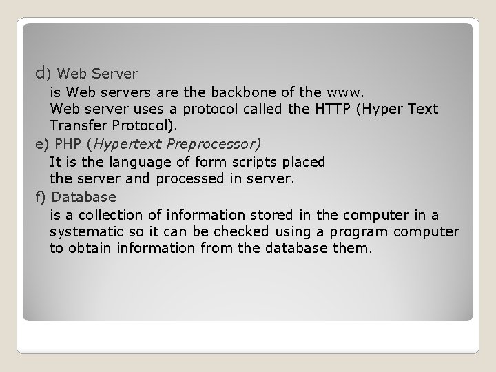 d) Web Server is Web servers are the backbone of the www. Web server