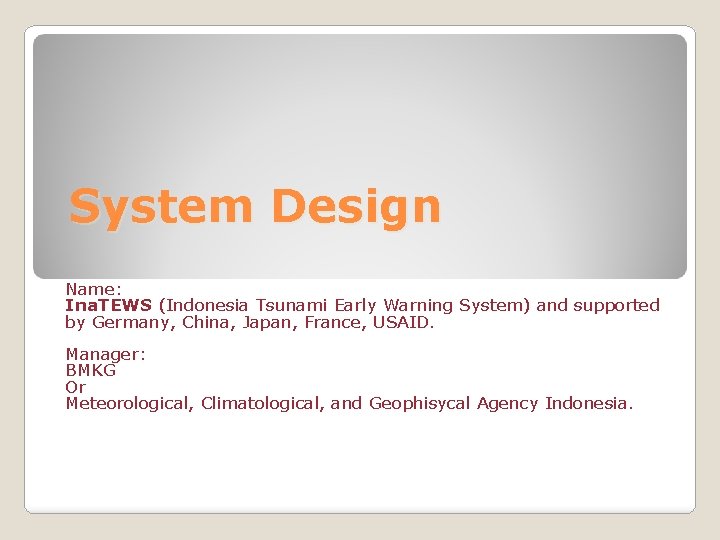 System Design Name: Ina. TEWS (Indonesia Tsunami Early Warning System) and supported by Germany,