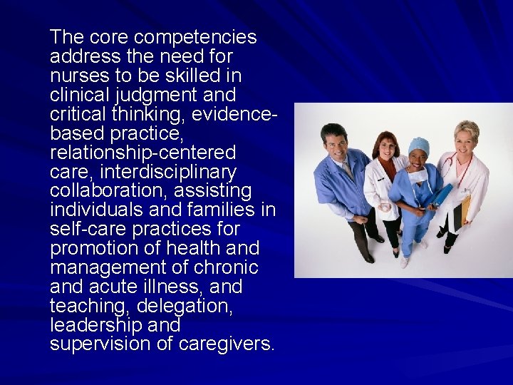 The core competencies address the need for nurses to be skilled in clinical judgment