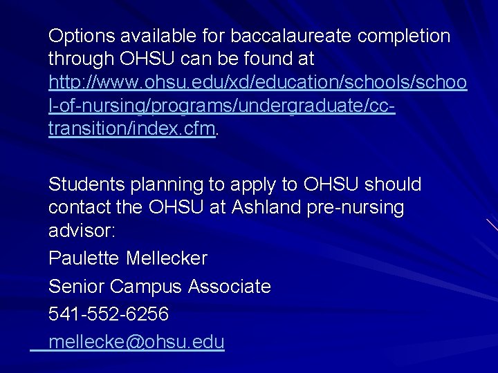 Options available for baccalaureate completion through OHSU can be found at http: //www. ohsu.