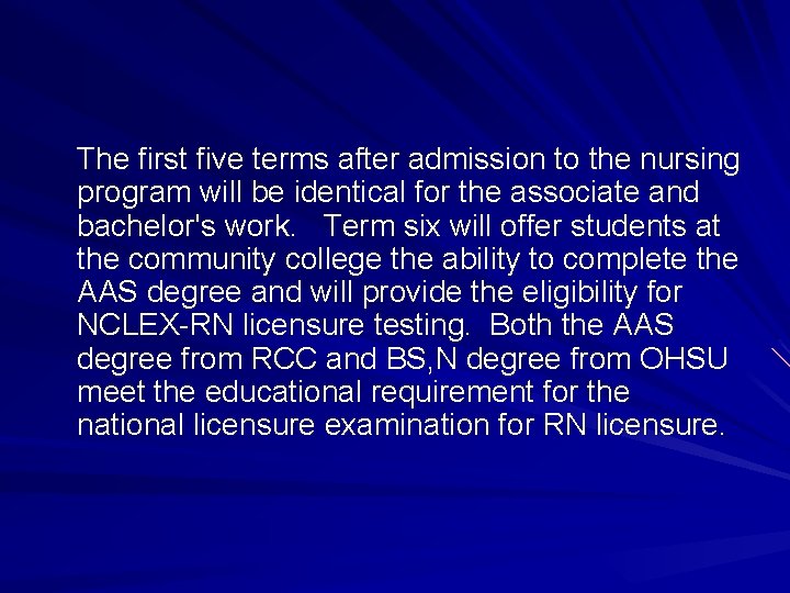 The first five terms after admission to the nursing program will be identical for