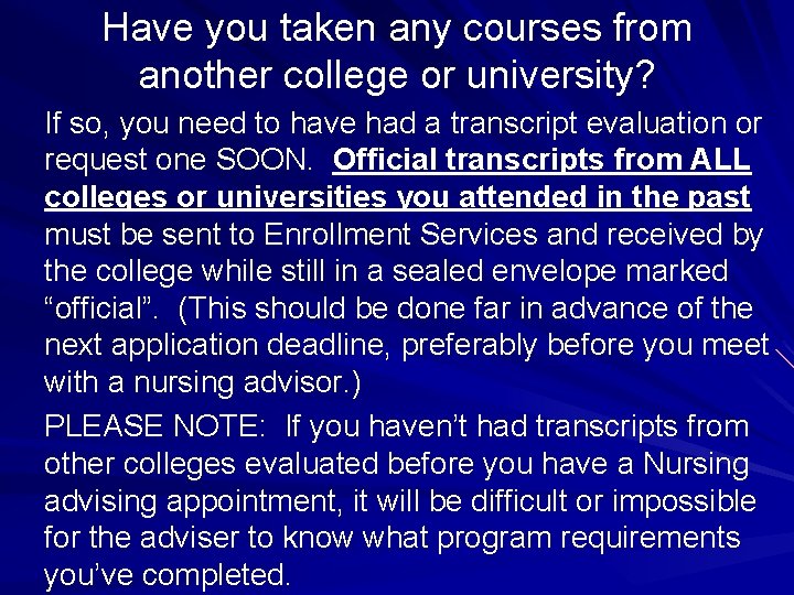 Have you taken any courses from another college or university? If so, you need