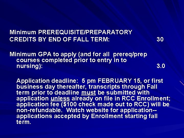 Minimum PREREQUISITE/PREPARATORY CREDITS BY END OF FALL TERM: 30 Minimum GPA to apply (and