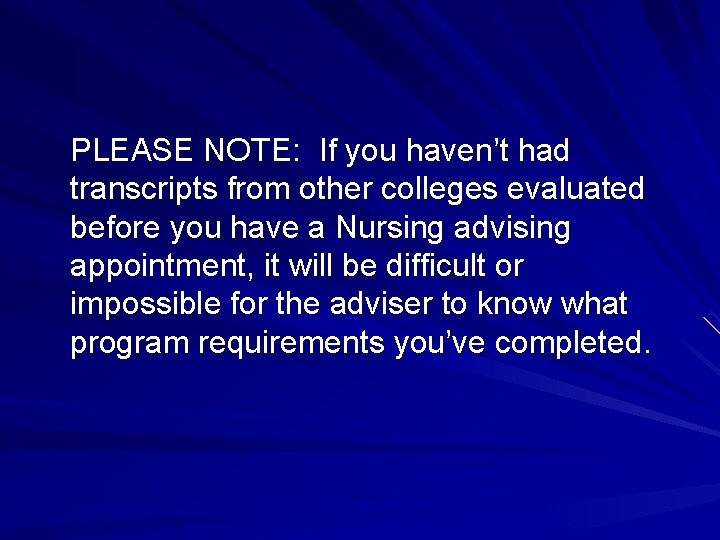 PLEASE NOTE: If you haven’t had transcripts from other colleges evaluated before you have