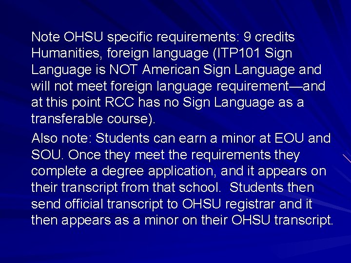 Note OHSU specific requirements: 9 credits Humanities, foreign language (ITP 101 Sign Language is
