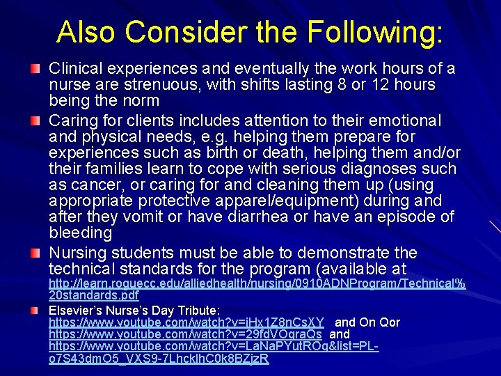 Also Consider the Following: Clinical experiences and eventually the work hours of a nurse