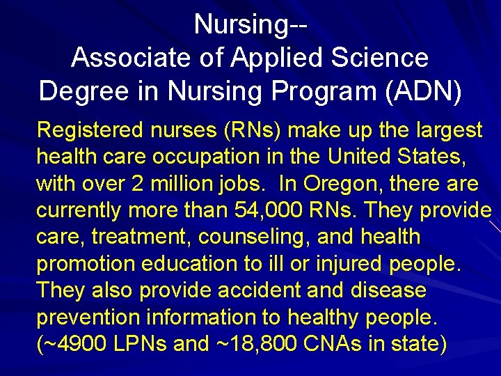 Nursing-- Associate of Applied Science Degree in Nursing Program (ADN) Registered nurses (RNs) make