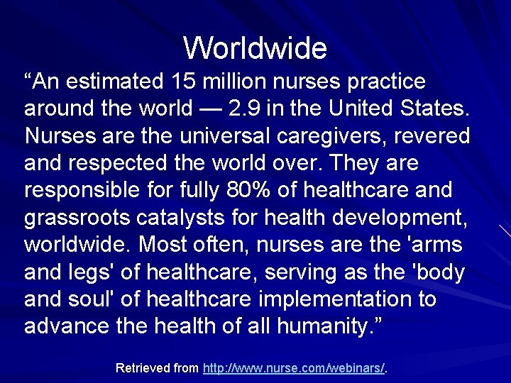 Worldwide “An estimated 15 million nurses practice around the world — 2. 9 in
